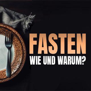 Warum und wie soll man fasten?