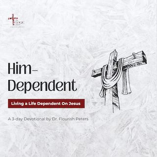 Him-Dependent: Living a Life Dependent on Jesus
