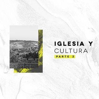 Iglesia Y Cultura 2