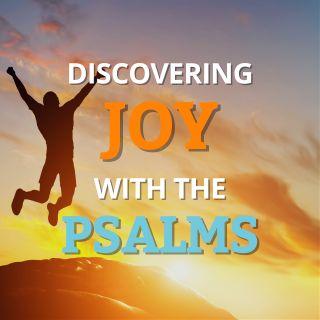 Discovering Joy With the Psalms