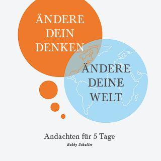 Ändere dein Denken, ändere deine Welt