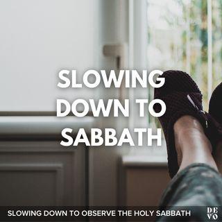 Slowing Down to Sabbath