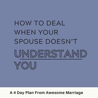 How to Deal When Your Spouse Doesn’t Understand You