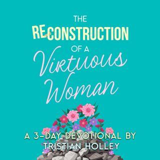 The Reconstruction of a Virtuous Woman