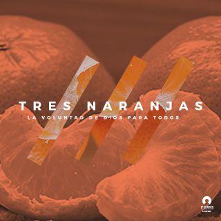 Tres Naranjas: La Voluntad De Dios Para Todos