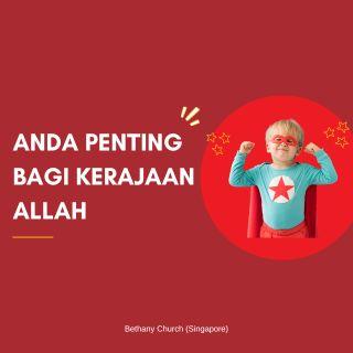 Anda Penting Bagi Kerajaan Allah