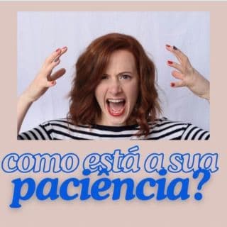 Como Está a Sua Paciência?