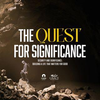 Building a Life That Matters for Good - the Quest for Significance