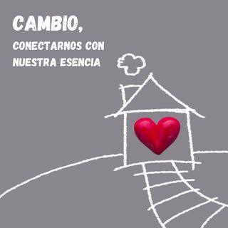 Cambio, Conectarnos Con Nuestra Esencia