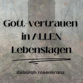 Gott-vertrauen in ALLEN Lebenslagen