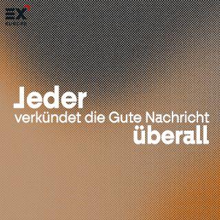 Jeder verkündet die Gute Nachricht überall // Gospel X - Die Gute Nachricht teilen