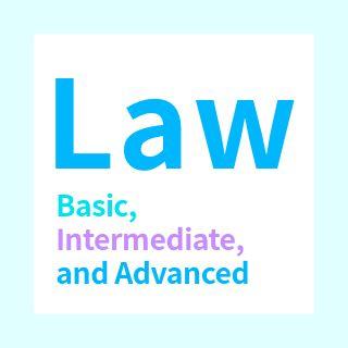 Law; Basic, Intermediate, and Advanced