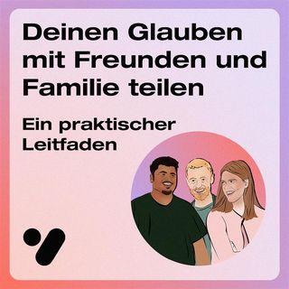 Deinen Glauben mit Freunden und Familie teilen: Ein praktischer Leitfaden