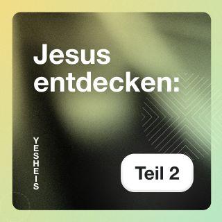 Jesus entdecken: Was hat Jesus getan und warum ist es wichtig?