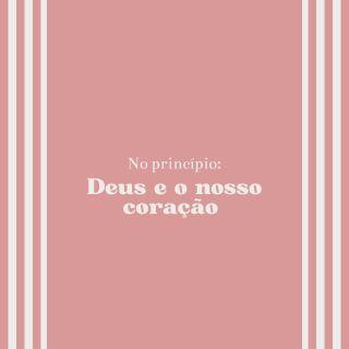 No princípio: Deus e o nosso coração