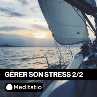 Gérer son stress (partie 2)