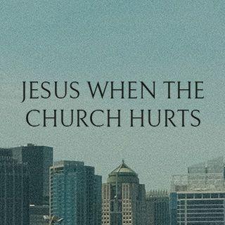 Jesus When the Church Hurts