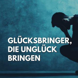 Glücksbringer, die Unglück bringen