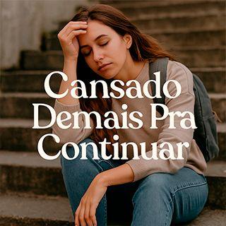 Cansado Demais Pra Continuar