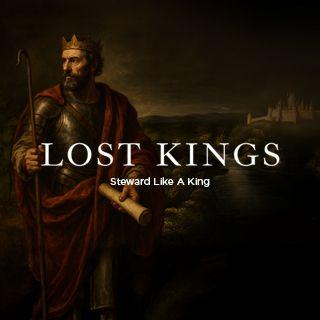 Lost Kings | Steward Like a King