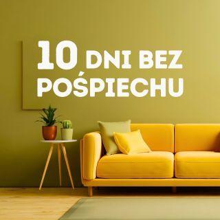 10 dni bez pośpiechu