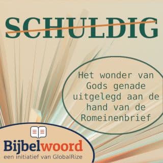 Schuldig!? Het wonder van Gods genade uitgelegd aan de hand van de Romeinenbrief