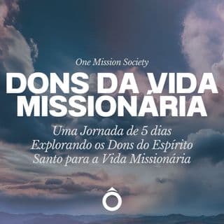 DONS DA VIDA MISSIONÁRIA: Uma Jornada de 5 dias Explorando os Dons do Espírito Santo para a Vida Missionária