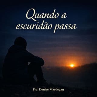 Quando a escuridão passa