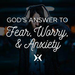 Gottes Antwort auf Angst, Sorgen und Ängstlichkeit