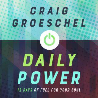 Kraft für jeden Tag von Craig Groeschel: Treibstoff für deine Seele