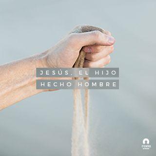 «Jesús, El Hijo Hecho Hombre»
