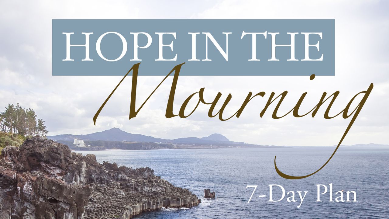 Hope In The Mourning Reading Plan