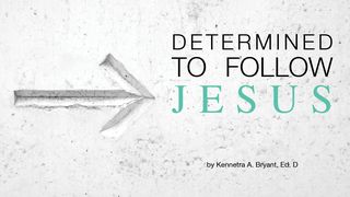 Determined To Follow Jesus Mark 7:36 King James Version