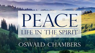 Oswald Chambers: Peace - Life in the Spirit Matthew 10:34-35 New Living Translation