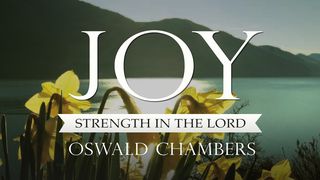 Oswald Chambers: Alegría - Fuerza en el Señor 1 Pedro 4:1-2 Nueva Traducción Viviente