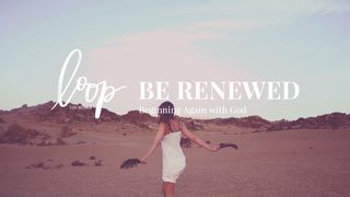Be Renewed: Beginning Again With God Luke 7:38 Amplified Bible