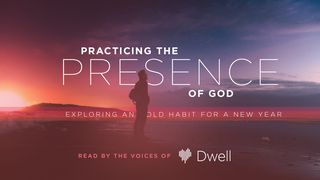 Practicing The Presence Of God: Old Habits For A New Year Psalms 139:7 The Passion Translation
