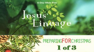 Jesus' Lineage - Preparing For Christmas Series #1 Galatians 4:4 New American Standard Bible - NASB 1995
