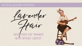 Lavender Hair: Devotions For Women With Breast Cancer Psalms 43:5 Christian Standard Bible