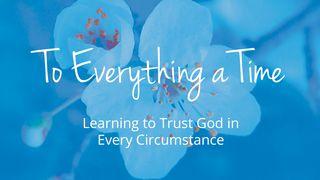 To Everything A Time Psalms 30:5 New Living Translation