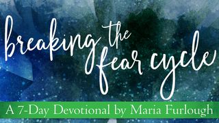 Breaking The Fear Cycle Lamentations 3:19-26 New International Version