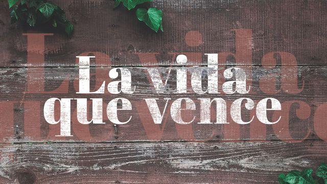 La vida que vence