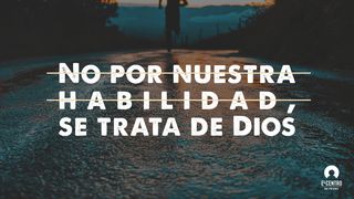 No por nuestra habilidad, se trata de Dios  GÉNESIS 32:10 La Palabra (versión hispanoamericana)