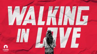 Walking In Love Ephesians 5:1-13 English Standard Version 2016