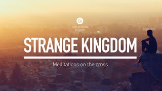 Strange Kingdom—Meditations on the Cross (Film) 1 Corinthians 1:18 World English Bible British Edition