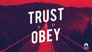Trust And Obey 1 Peter 1:22-25 New International Version