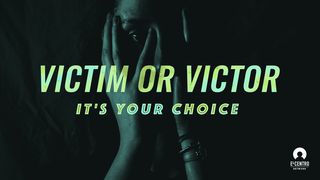 Victim Or Victor—It's Your Choice John 13:32 English Standard Version 2016