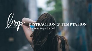 Distraction & Temptation: Choose To Stay With God Josué 24:15 La Biblia de las Américas