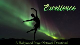 Hollywood Prayer Network On Excellence 2 Thessalonians 1:11-12 The Message