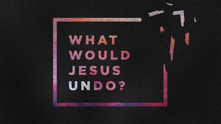 What Would Jesus Undo? 1 Chronicles 16:25 New Living Translation